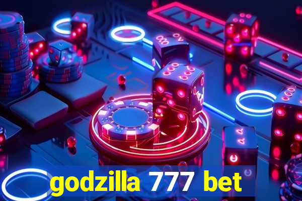 godzilla 777 bet